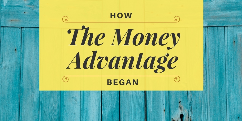 How The Money Advantage Began