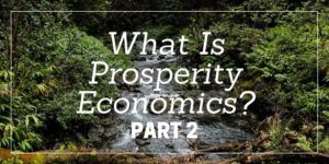 Financial Planning: What is Prosperity Economics Part 2