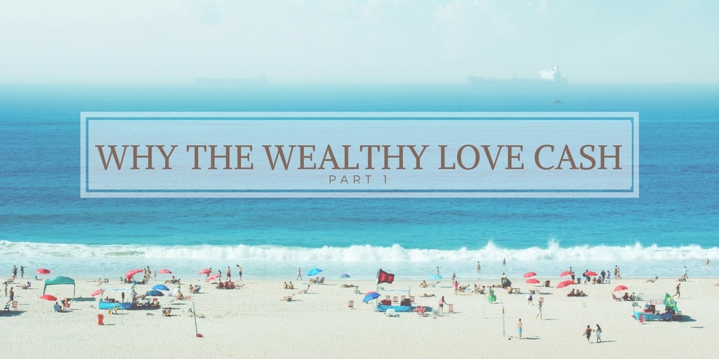 Why the wealthy love cash savings part 1