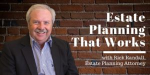 Estate Planning That Works, with Rick Randall