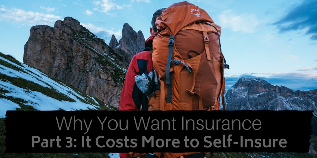 Why You Want Insurance Part 3 - It Costs More to Self-Insure