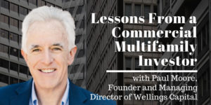 Paul Moore Lessons From a Commercial Multifamily Investor