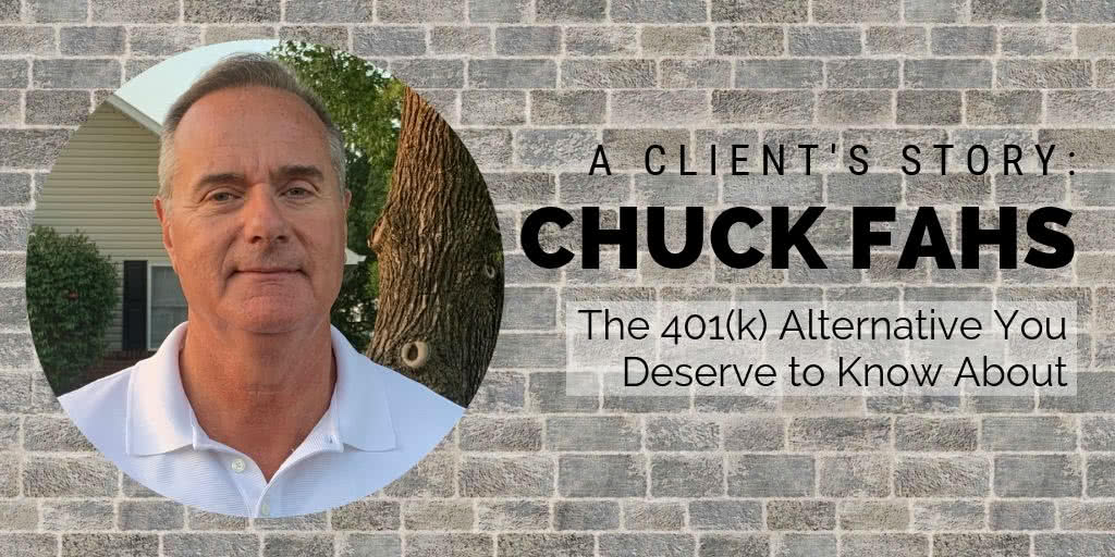 401k alternative - A Client's Story - Chuck Fahs