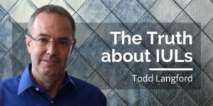 The Truth About IULs, with Todd Langford