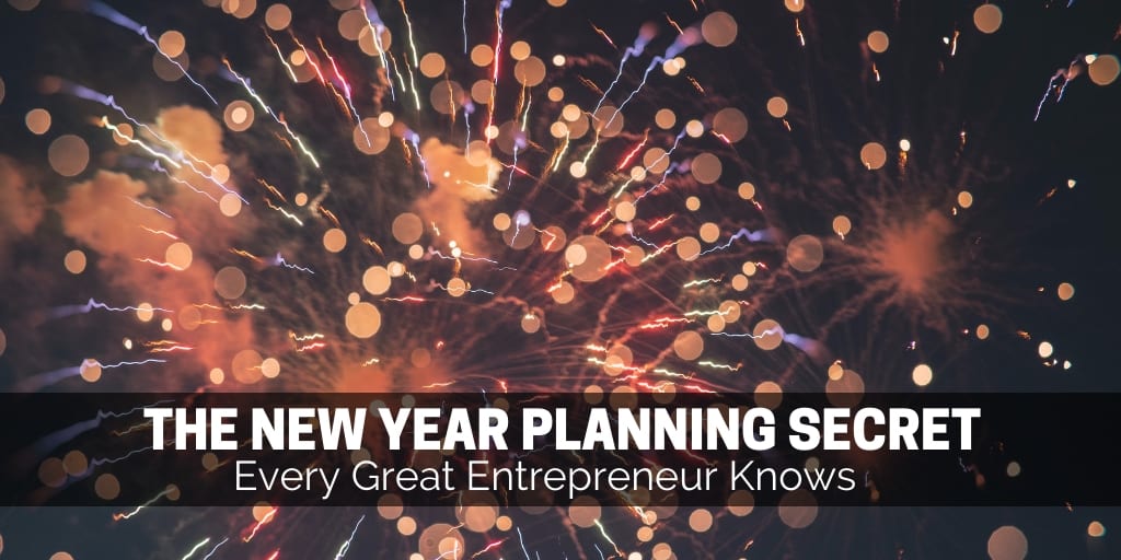 The New Year Planning Secret Every Great Entrepreneur Knows