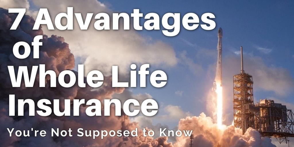 Advantages of Whole Life Insurance You’re Not Supposed To Know