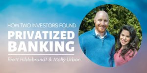 How Two Investors Found Privatized Banking, Brett Hildebrandt and Molly Urban