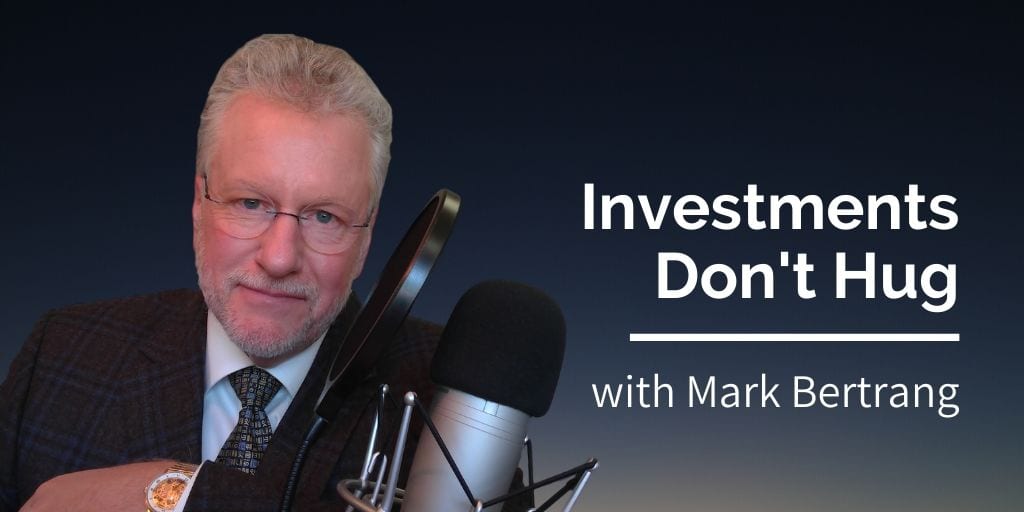 Investments Don't Hug - Mark Bertrang