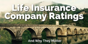 Life Insurance Company Ratings and Why They Matter
