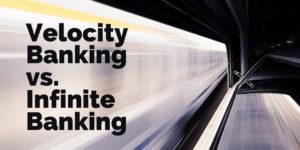 Velocity Banking vs Infinite Banking