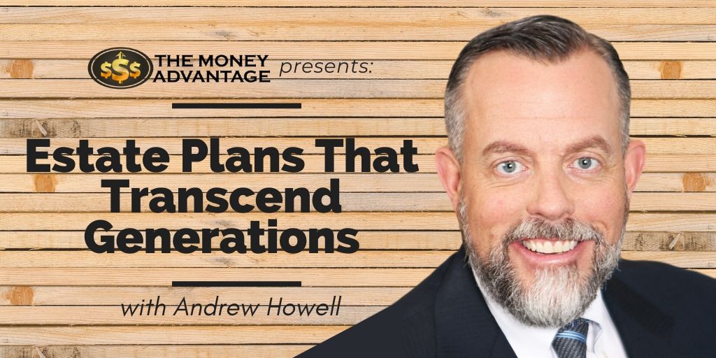 Andrew Howell - Estate Plans That Transcend Generations