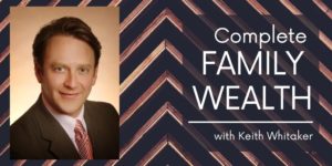 Complete Family Wealth - Keith Whitaker