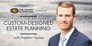 Stephen Haynes - Custom-Designes Estate Planning