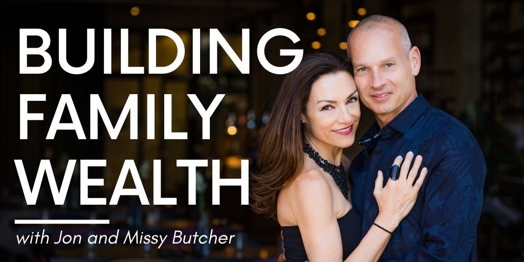 Building Family Wealth, with Jon and Missy Butcher