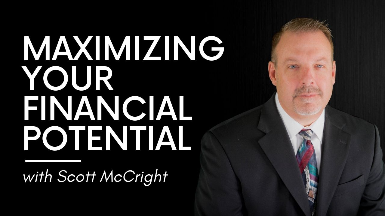 Scott McCright Maximizing Your Financial Potential