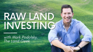 Investing In Raw Land Mark Podolsky