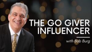 The Go Giver Influencer Bob Burg
