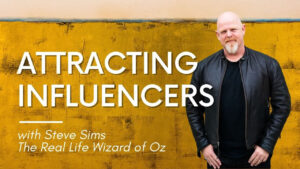 Steve Sims Attracting Influencers