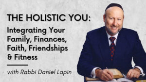 The Holistic You - Rabbi Daniel Lapin