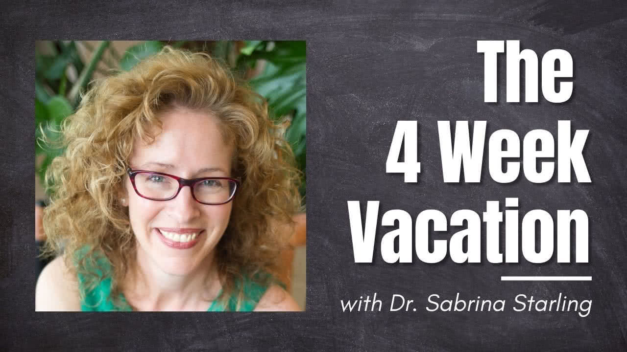 4 Week Vacation Dr. Sabrina Starling