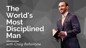 Craig Ballantyne World's most disciplined man