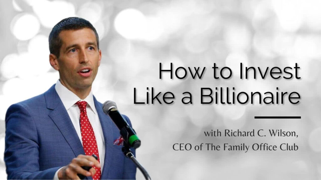 Invest Like a Billionaire with Richard Wilson The Money Advantage