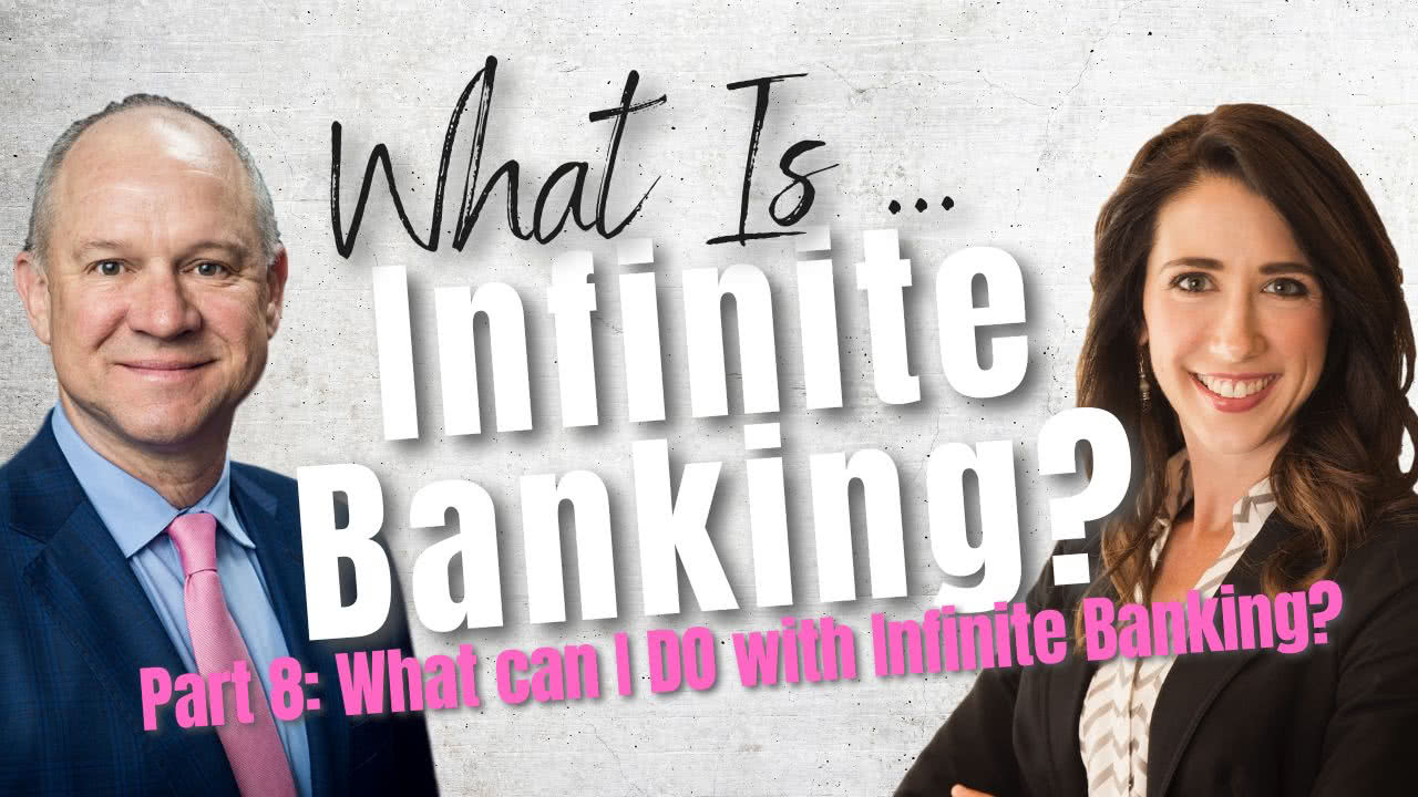 What Can I Do With Infinite Banking