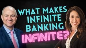 What Makes Infinite Banking Infinite