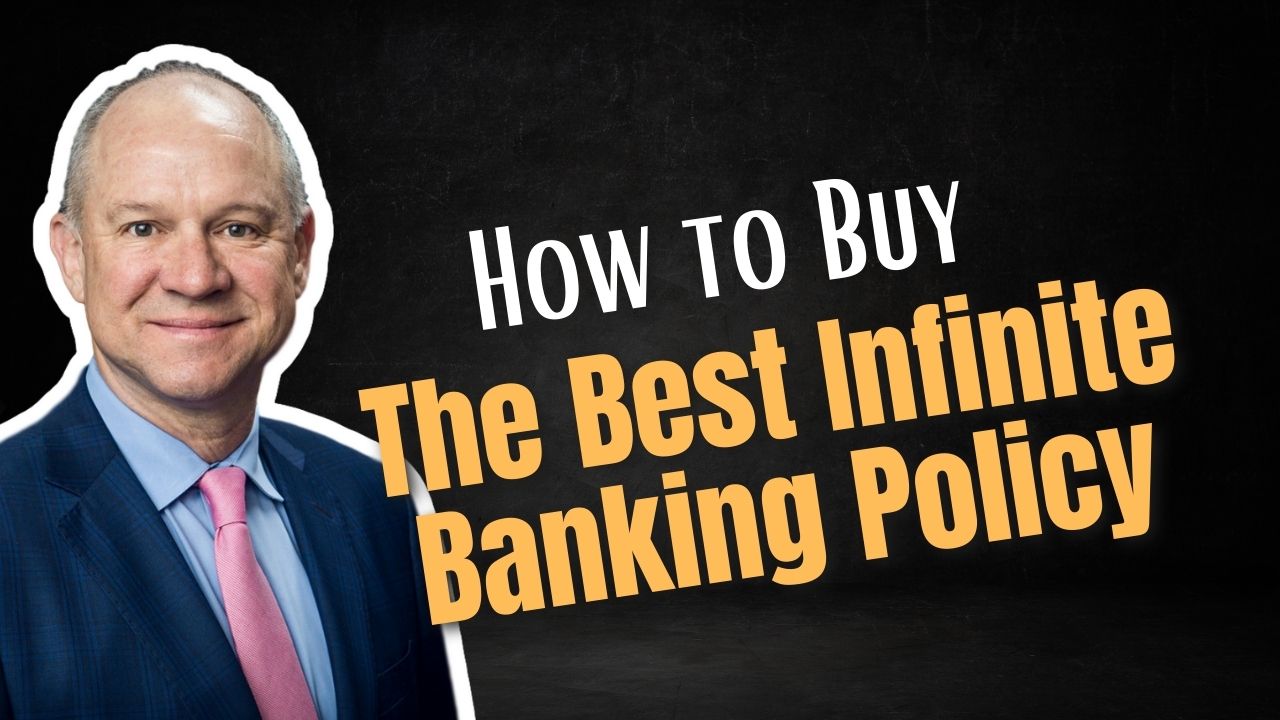 How to Buy the Best Infinite Banking Policy