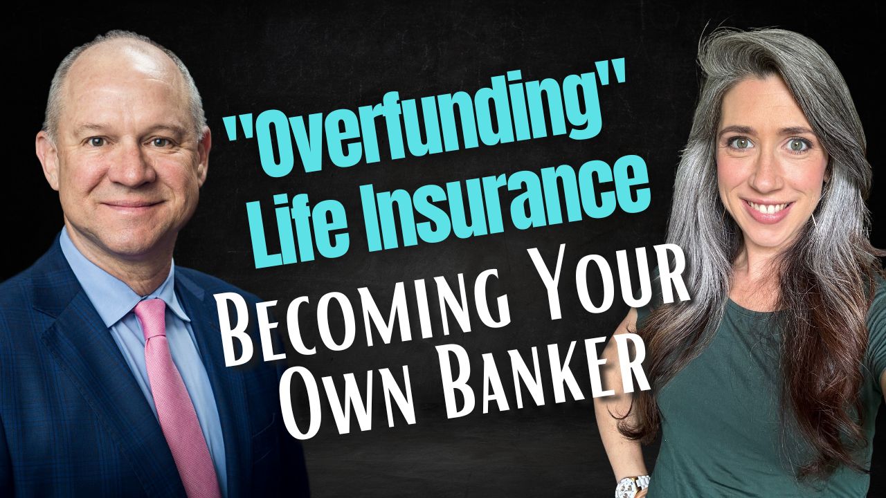 Episode 308 - Overfunding Life Insurance BYOB 13