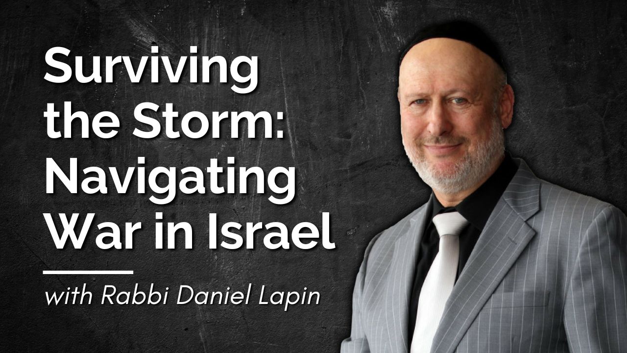 Episode 321 - Surviving the Storm Navigating War in Israel with Rabbi Lapin