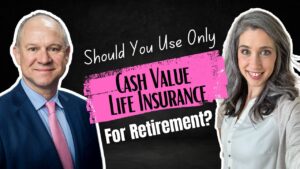 Is Cash Value Life Insurance Enough for Retirement?