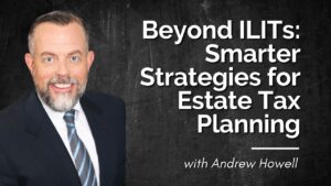 SLAT vs ILIT for High Net Worth Estate Planning