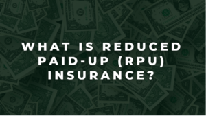 Reduced Paid-Up Insurance